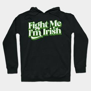 Fight Me I'm Irish Hoodie